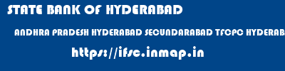 STATE BANK OF HYDERABAD  ANDHRA PRADESH HYDERABAD SECUNDARABAD TFCPC HYDERABAD  ifsc code